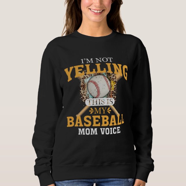 Sweatshirt I m Not Yelling This Is Baseball Mom Voice (Devant)