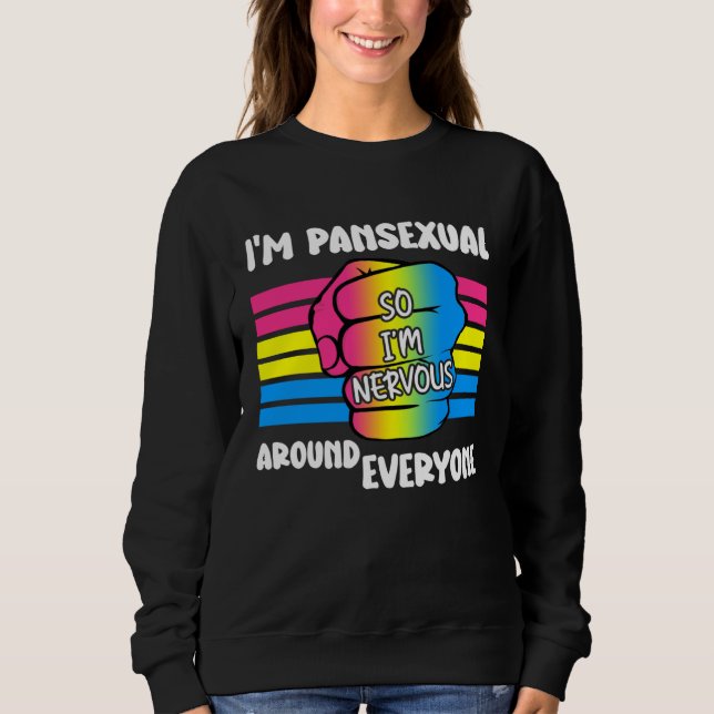 Sweatshirt I m Pansexual So I m Nervous Around Everyone Pan P (Devant)
