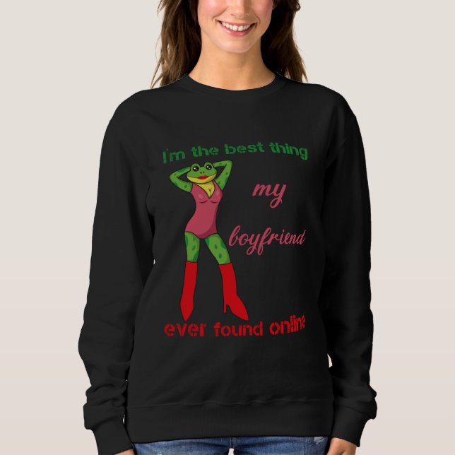 Sweatshirt I m The Best Thing My Boyfriend Ever Found Online  (Devant)