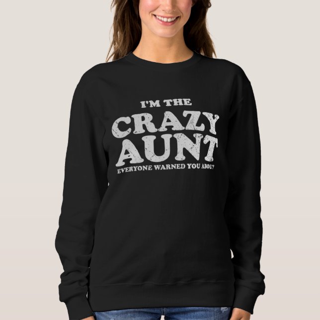 Sweatshirt I m The Crazy aunt Everyone Warned You About (Devant)