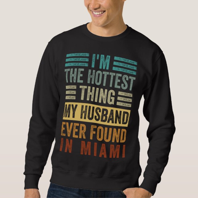 Sweatshirt I m The Hottest Thing My Husband Ever Found In Mia (Devant)