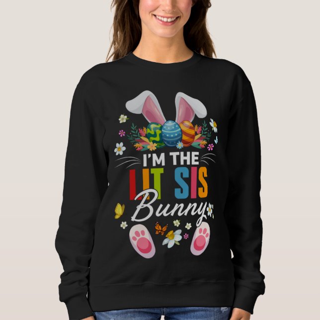 Sweatshirt I m The Lit Sis Bunny Matching Family Easter Day P (Devant)