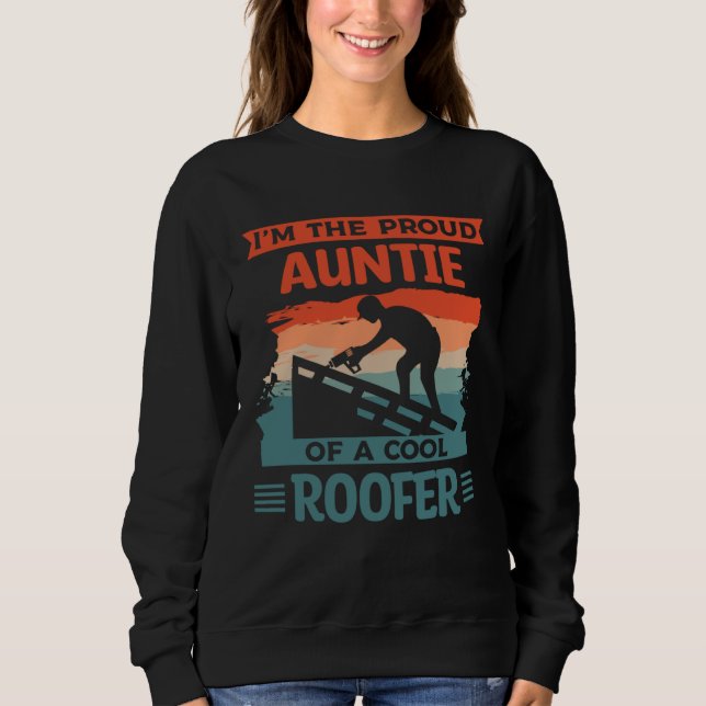 Sweatshirt I m The Proud Auntie Of A Cool Roofer Roofing Roof (Devant)