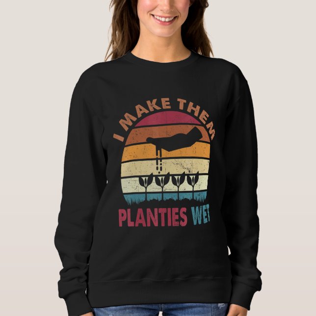 Sweatshirt I Make Them Planties (Devant)