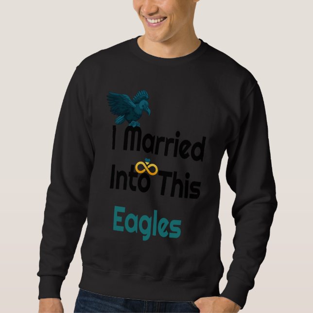 Sweatshirt I Married Into This Eagles Reto Eagles (Devant)