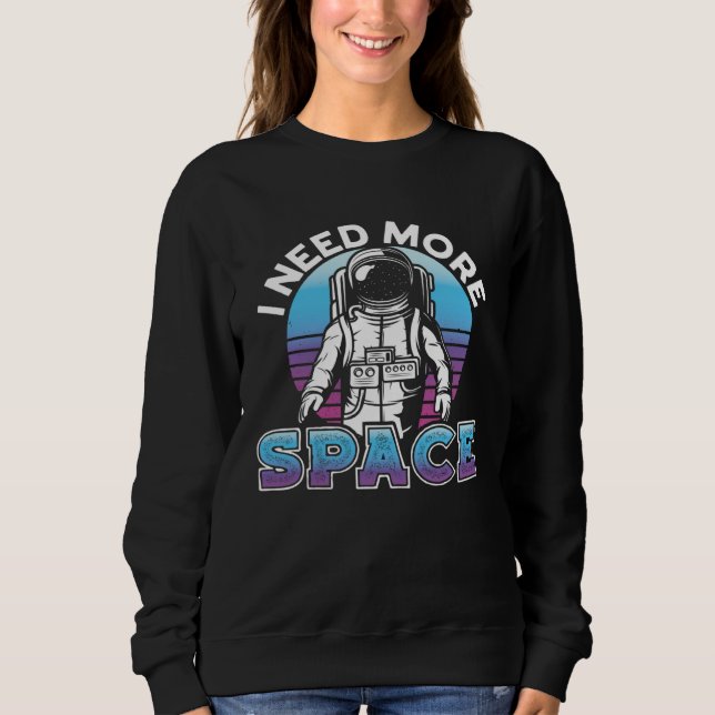 Sweatshirt I Need More Space Space Science Solar System (Devant)