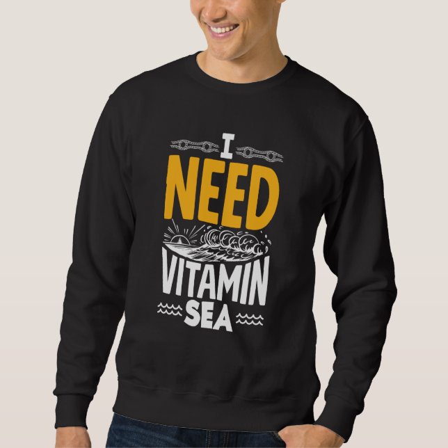Sweatshirt I Need Vitamin Sea for a Seaman Sailor Maritime (Devant)