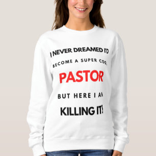 Sweatshirt I Never Dreamed I'd Become A Super Cool Pastor bl