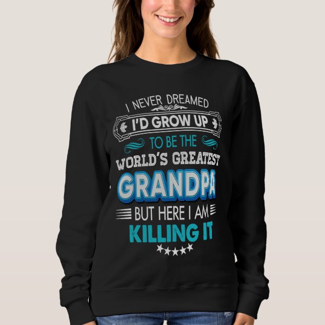 Sweatshirt I Never Dreamed I'd Grow Up To Be The World Greate (Devant)