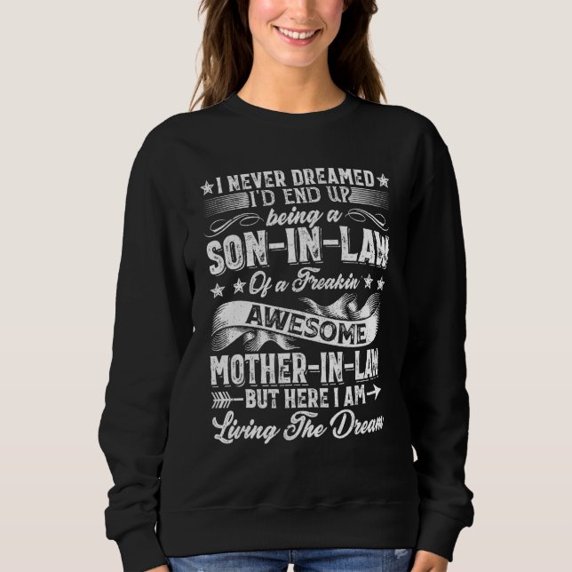 Sweatshirt I Never Dreamed Son In Law Of  Mother In Law (Devant)