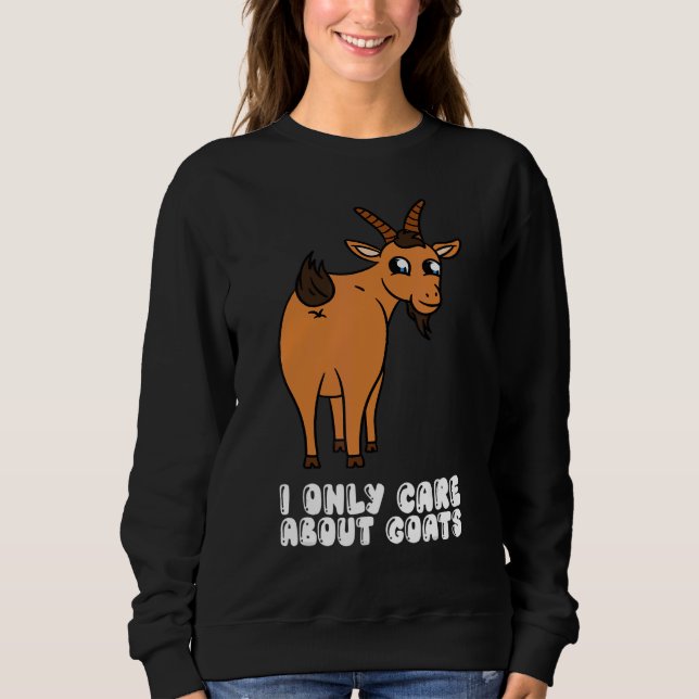 Sweatshirt I Only Care About Goats (Devant)