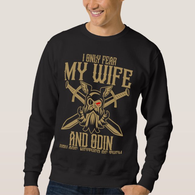 Sweatshirt I Only Fear My Wife And Odin You Are Neither Of Th (Devant)