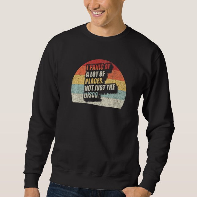 Sweatshirt I Panic At A Lot Of Places Not Just The Disco Retr (Devant)