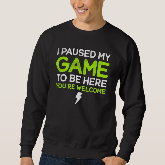 Sweatshirt I Paused My Game To Be Here You're Welcome Retro G (Devant)