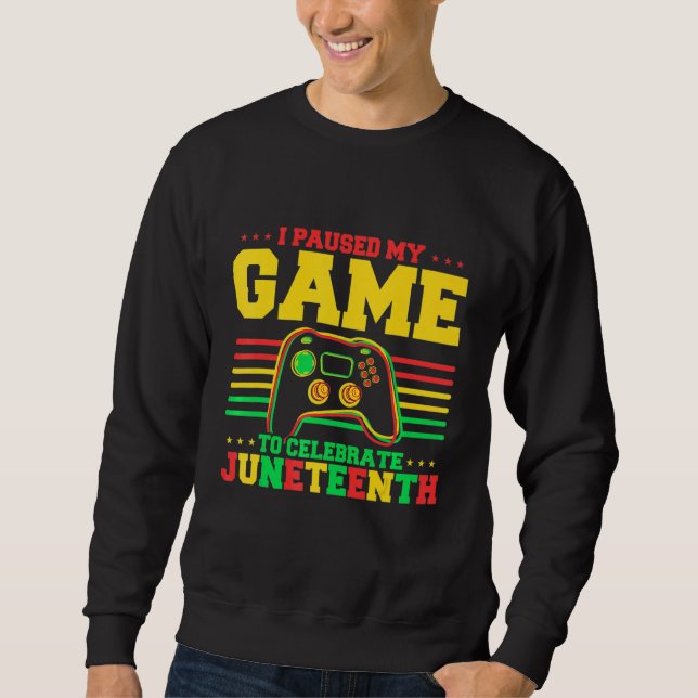 Sweatshirt I Paused My Game To Celebrate Juneteeth African Am (Devant)
