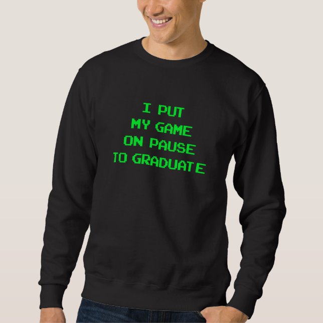 Sweatshirt I Paused My Game To Graduate School Graduation Gam (Devant)