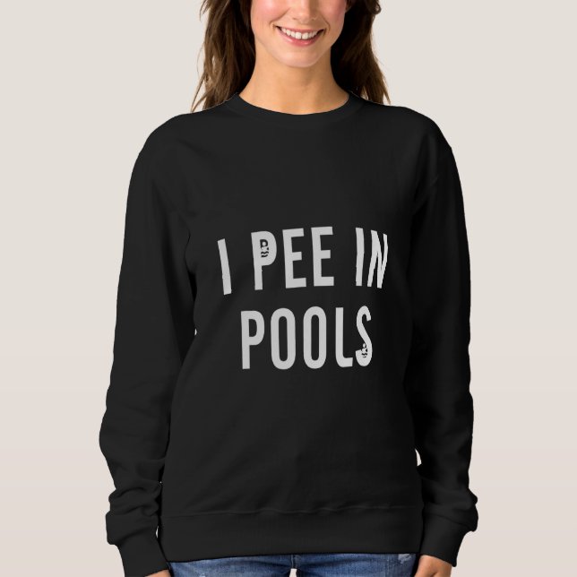 Sweatshirt I Pee in Pools Vacances plaisanteries Sarcastique  (Devant)