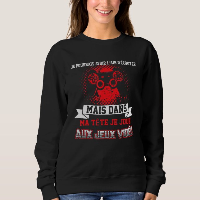 Sweatshirt I Play Gaming Video Jeux (Devant)