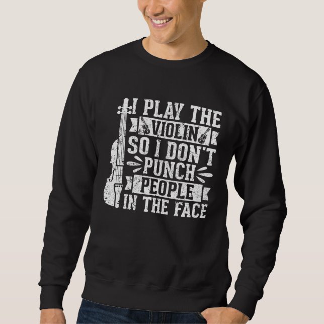 Sweatshirt I Play The Violin So I Don't Punch People In The F (Devant)