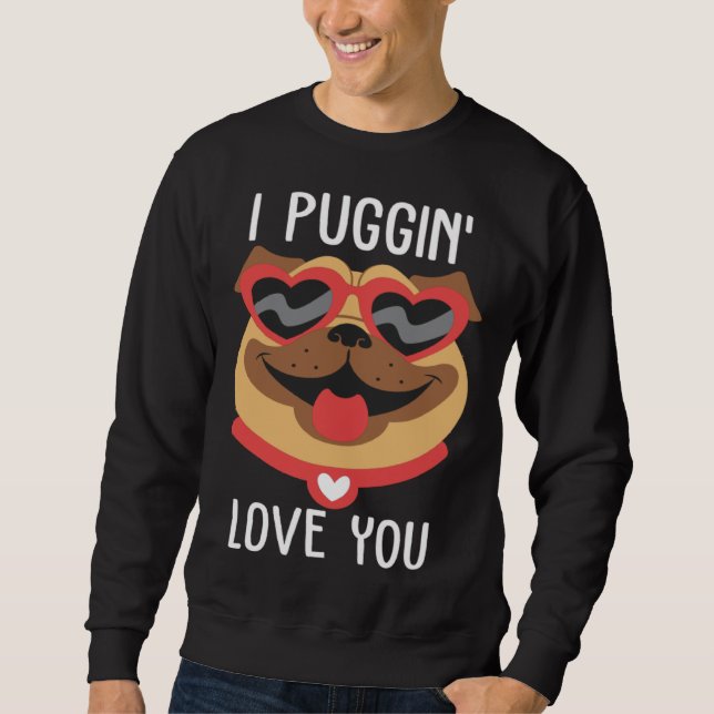 Sweatshirt I Puggin Love You Pug Valentines Day Couples (Devant)