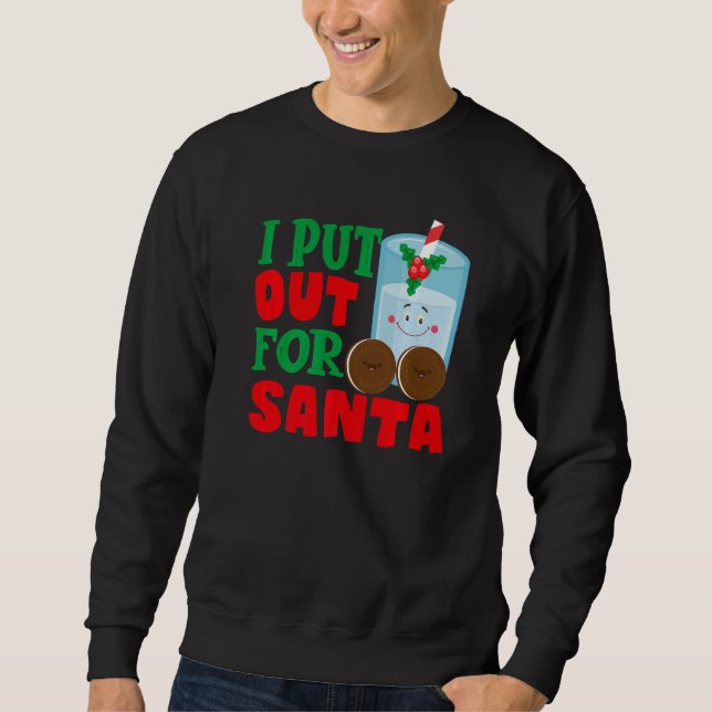 Sweatshirt I Put Out For Santa Claus Cookie Milk Christmas    (Devant)
