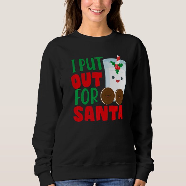 Sweatshirt I Put Out For Santa Claus Cookie Milk Christmas    (Devant)