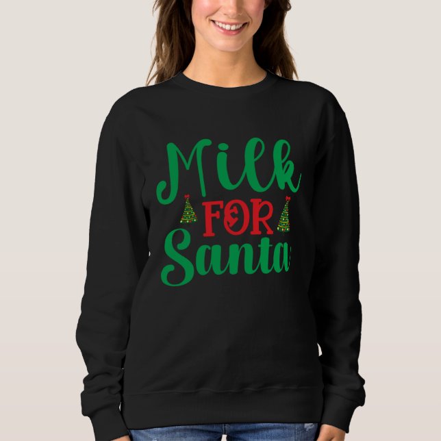 Sweatshirt I Put Out For Santa Claus Cookie Milk Christmas (Devant)
