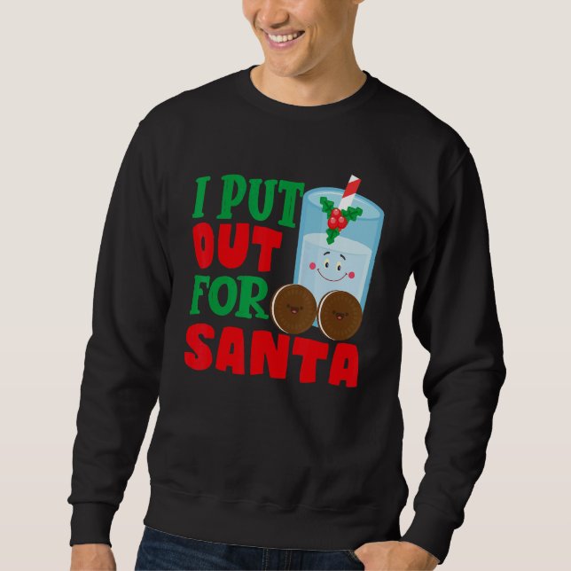 Sweatshirt I Put Out For Santa Claus Cookie Milk Christmas    (Devant)