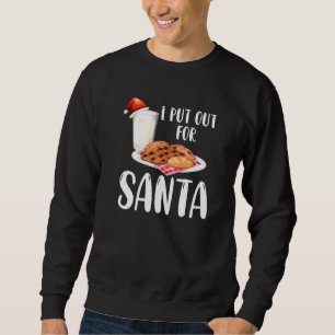 Sweatshirt I Put Out For Santa Funny Christmas Cookies And Mi