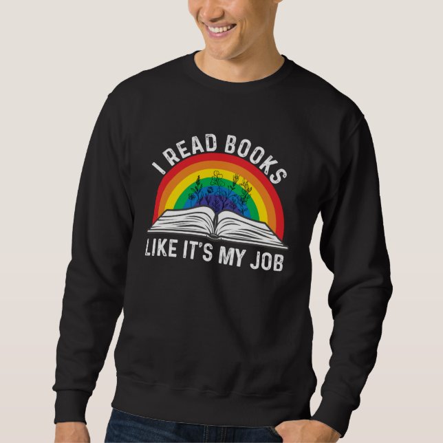 Sweatshirt I Read Books Like It s My Job  Reading Book (Devant)