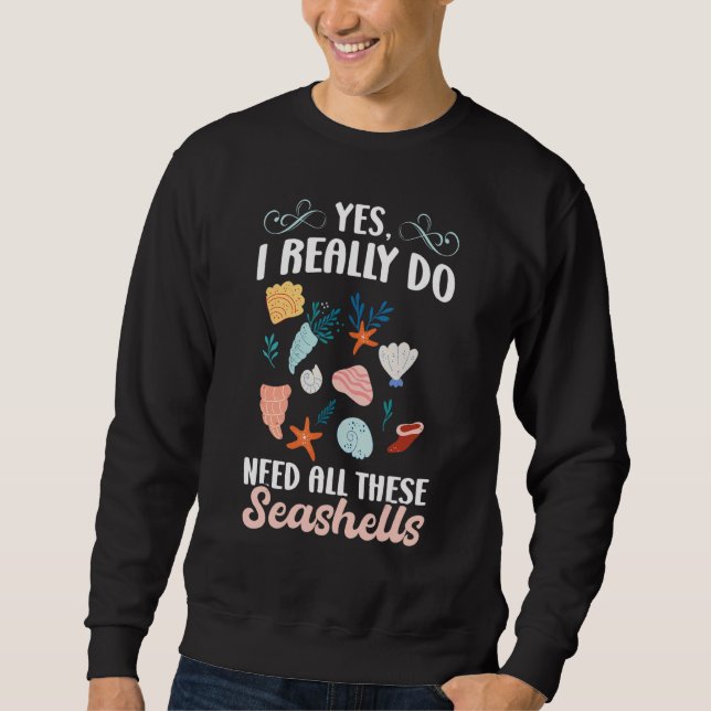 Sweatshirt I Really Do Need All These Seashells (Devant)