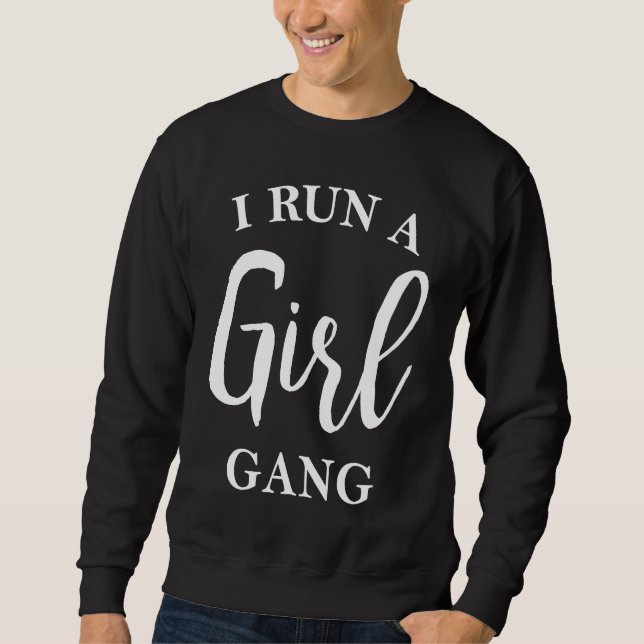 Sweatshirt I Run A Girl Gang  Mother's Day Parent Kids Childr (Devant)