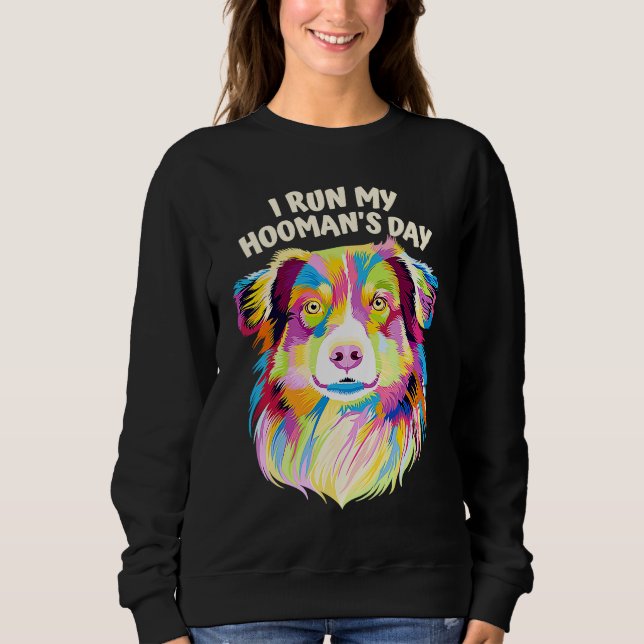 Sweatshirt I Run My Hoomans Day Australian Shepherd Dog  Auss (Devant)