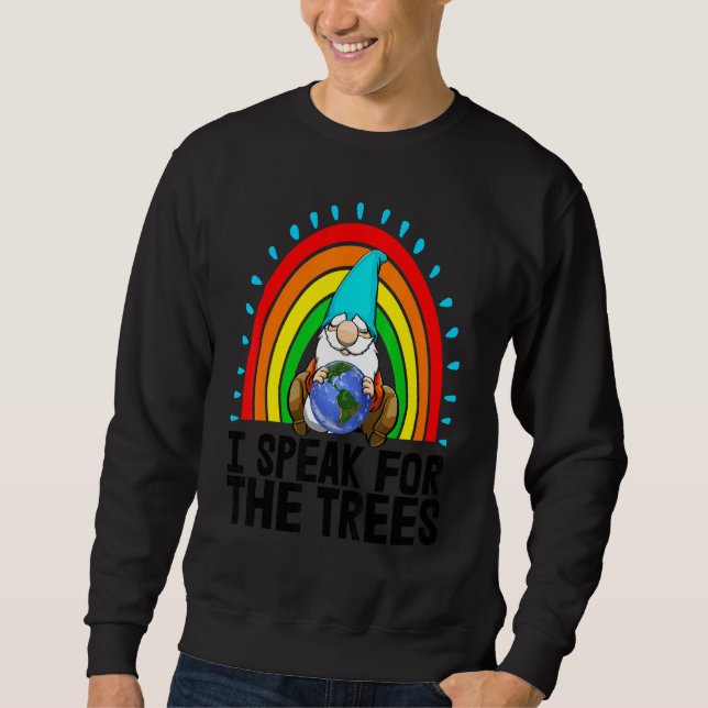 Sweatshirt I Speak For The Tree Gnome Women Environment Earth (Devant)