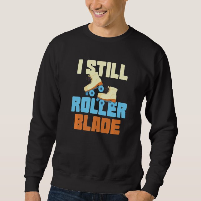 Sweatshirt I Still Roller Blade Skates Roller Skating inline  (Devant)