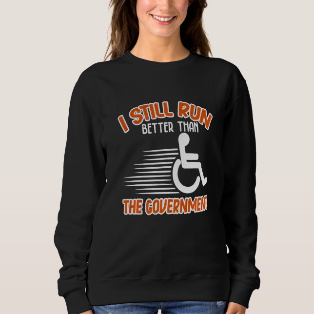Sweatshirt I Still Run Better Than  Wheelchair Disability Han (Devant)