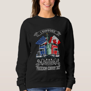 Sweatshirt I Support Truckers Freedom Convoy 2022 Is Truckers