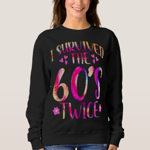 Sweatshirt I Survived The 60s Twice Sixties 70th 70s