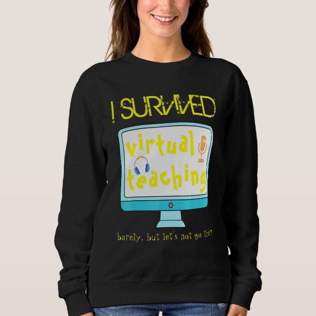 Sweatshirt I Survived Virtual Teacher Distance de l'enseignan (Devant)