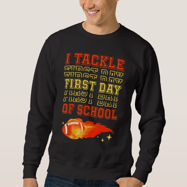 Sweatshirt I Tackle First Day Of School Football Ball Meteor  (Devant)
