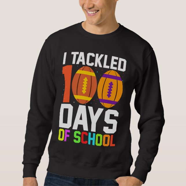 Sweatshirt I Tackled 100 Days Of School Football 100th Day Bo (Devant)