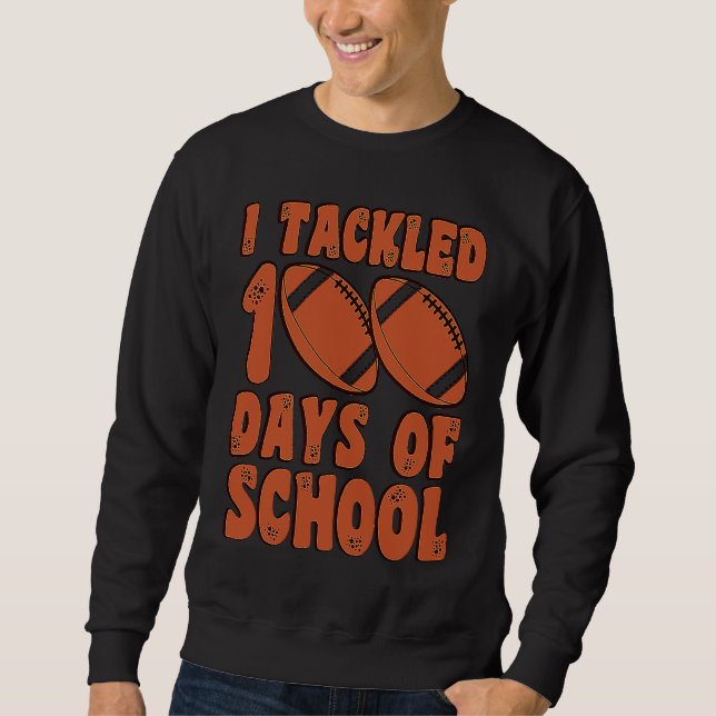 Sweatshirt I Tackled 100 Days Of School Football for Boys Kid (Devant)