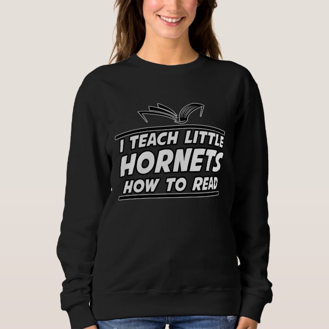 Sweatshirt I Teach Little Hornets School Spirit Reading Teach (Devant)