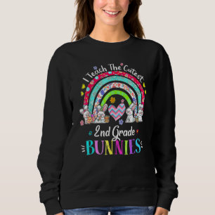 Sweatshirt I Teach The Cutest 2nd Grade Bunnie Teacher Easte
