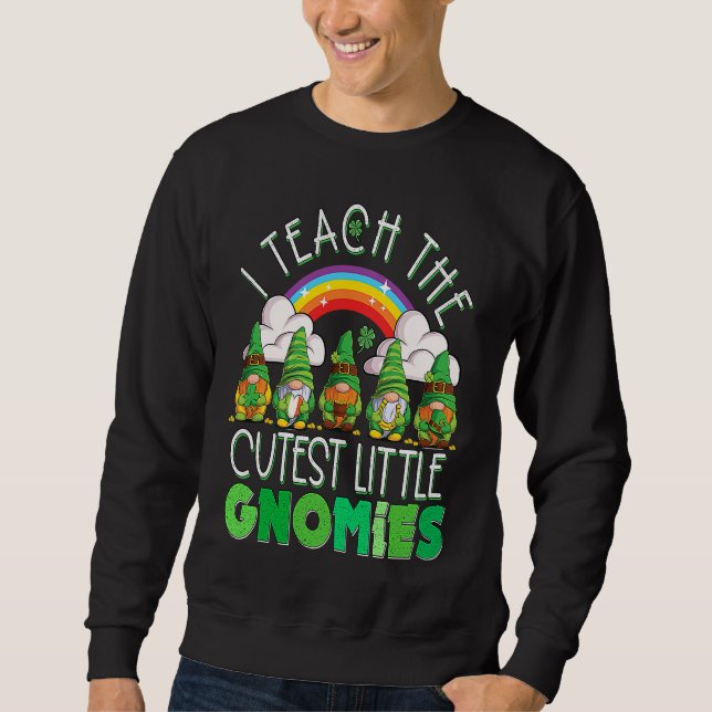 Sweatshirt I Teach the Cutest Little Gnomies Teacher St Patri (Devant)