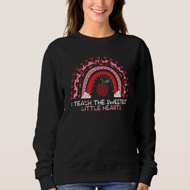 Sweatshirt I Teach The Sweetest Hearts Rainbow Teacher Valent (Devant)