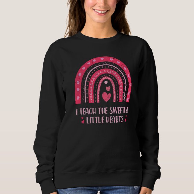 Sweatshirt I Teach The Sweetest Hearts Rainbow Teacher Valent (Devant)