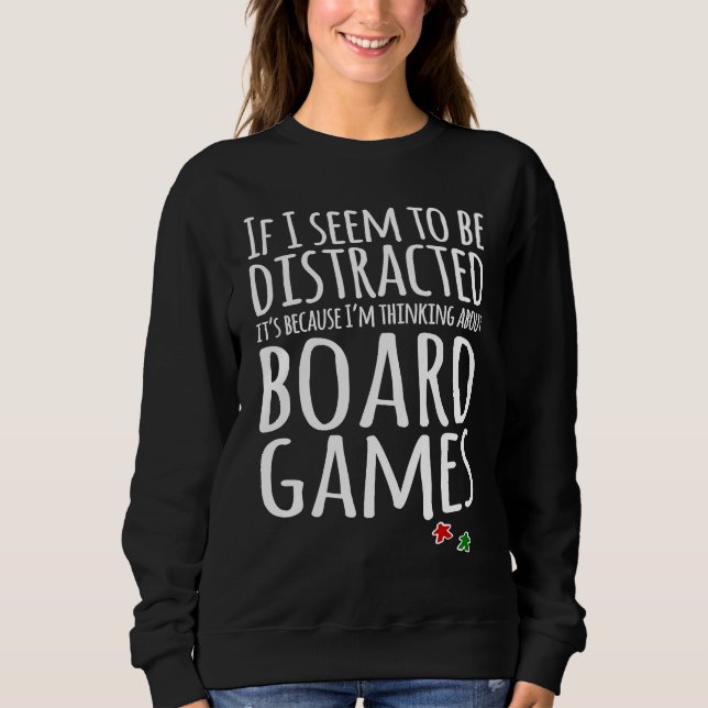 Sweatshirt I think about board games (Devant)