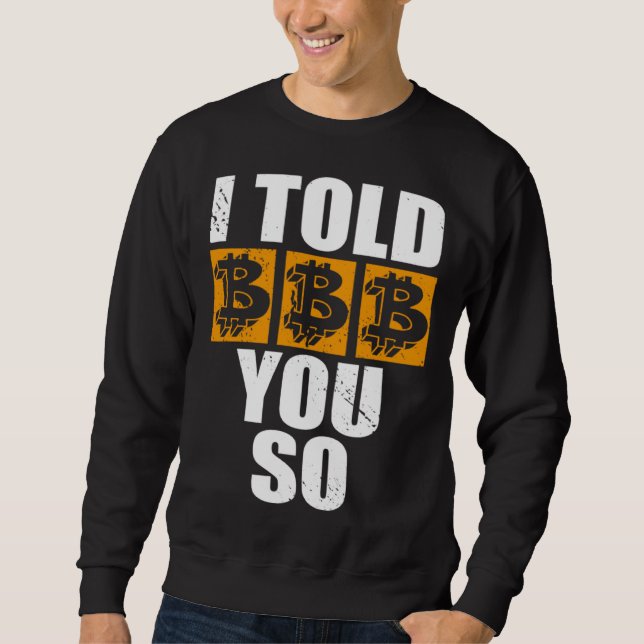 Sweatshirt I Told You So Bitcoin Cryptocurrencies Crypto Trad (Devant)