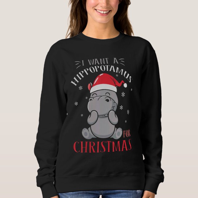 Sweatshirt I Want A Hippopotamus For Christmas  Xmas Hippo 1 (Devant)